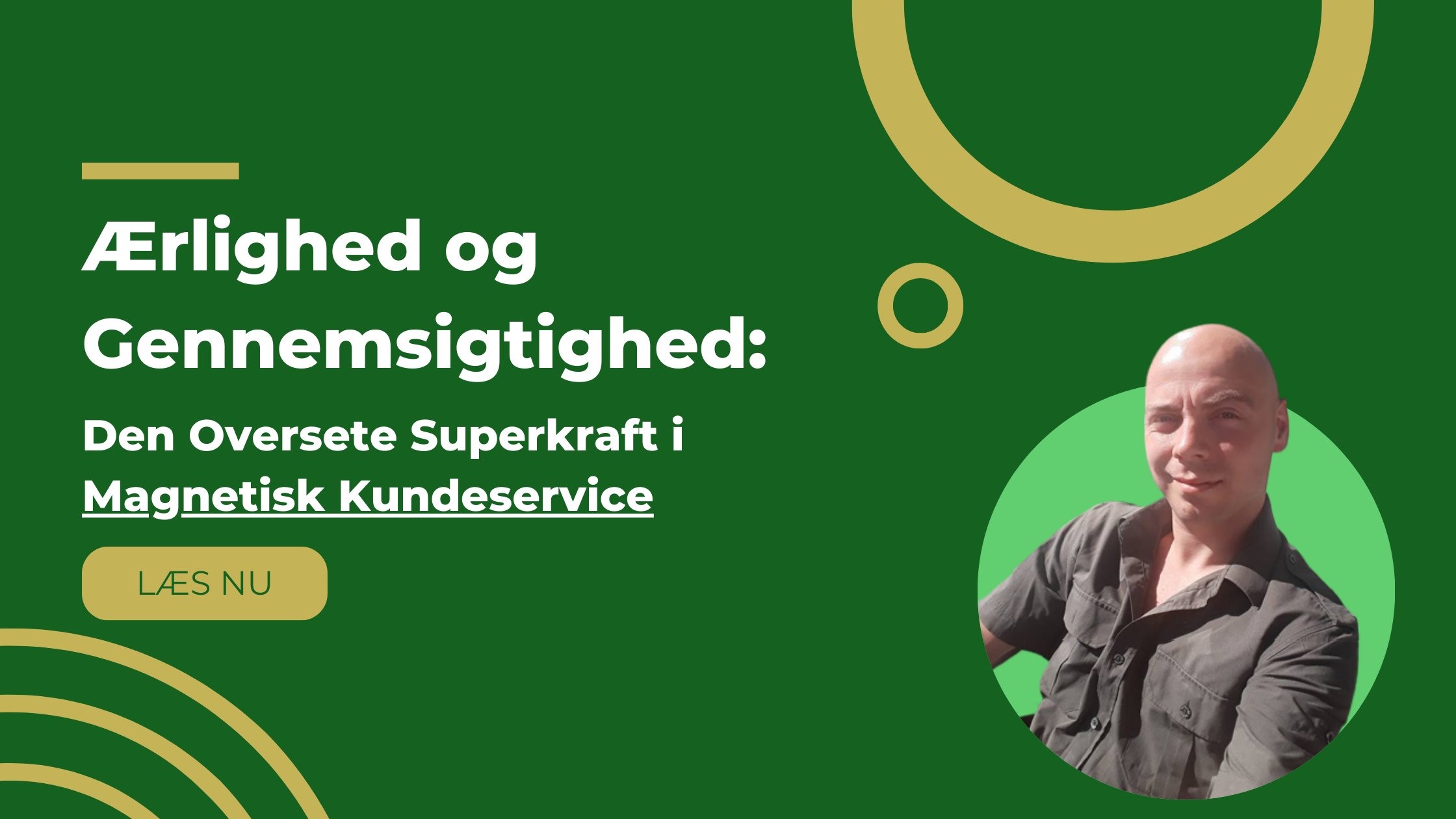 Ærlighed og Gennemsigtighed: Den Oversete Superkraft i Magnetisk Kundeservice